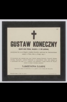Gustaw Koneczny : obywatel miasta Krakowa, maszynista c. k. kolei państwowej, [...] zasnął w Panu dnia 14 lutego 1903 r.