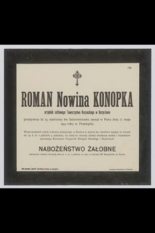 Roman Nowina Konopka : urzędnik naftowego Towarzystwa Karpackiego w Borysławiu [...] zasnął w Panu dnia 17. maja 1914 roku w Przemyślu