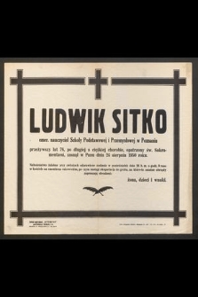 Ludwik Sitko emer. nauczyciel Szkoły Podstawowej i Przemysłowej w Poznaniu [...] zasnął w Panu dnia 24 sierpnia 1950 roku [...]