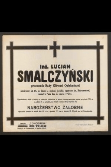 Inż. Lucjan Smalczyński pracownik Rady Głównej Opiekuńczej [...] zasnął w Panu dnia 27 marca 1942 r. [...]