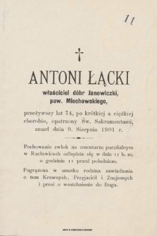 Antoni Łącki właściciel dóbr Janowiczki, [...] przeżywszy lat 74 [...] zmarł dnia 9. sierpnia 1901 r. [...]