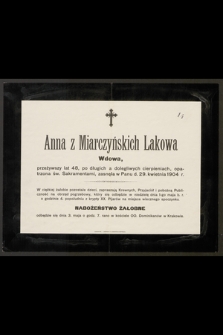 Anna z Miarczyńskich Lakowa wdowa, przeżywszy lat 48 [...] zasnęła w Panu d. 29. kwietnia 1904 r. [...]