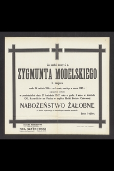 Za spokój duszy ś. p. Zygmunta Modelskiego b. majora [...], odprawione zostanie w poniedziałek dnia 27 kwietnia 1942 roku [...] nabożeństwo żałobne [...]