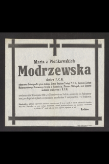 Maria z Pieńkowskich Modrzewska siostra P. C. K. [...] urodzona 26 sierpnia 1882 r. w Niemirowie na Podolu [...] zmarła dnia 27 sierpnia 1947 r. w Krakowie [...]