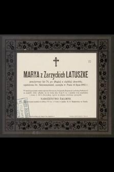 Marya z Zarzyckich Latuszke przeżywszy lat 70, [...] zasnęła w Panu dnia 14 lipca 1902 r. [...]