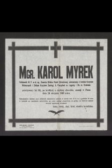 Mgr Karol Myrek pułkownik W. P. w st. sp. [...], zasnął w Panu dnia 24 sierpnia 1949 roku [...]