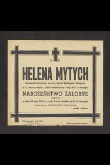 Ś. p. Helena Mytych [...] harcerka, więzień Montelupich i Oświęcimia lat 21, zmarła po długich i ciężkich cierpieniach dnia 3 maja 1943 r. w Oświęcimiu [...] : nabożeństwo żałobne odbędzie się w sobotę dnia 26 maja 1945 r. [...]