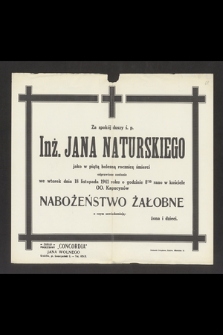 Za spokój duszy ś. p. inż. Jana Naturskiego jako w piątą bolesną rocznicę śmierci odprawione zostanie we wtorek dnia 18 listopada1941 roku [...] nabożeństwo żałobne [...]