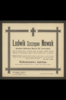 Ludwik Szczepan Nowak długoletni bibliotekarz Muzeum XX. Czartoryskich [...], zasnął w Panu dnia 28 kwietnia 1944 w Krakowie [...]