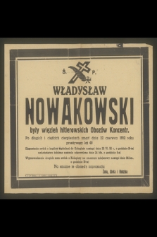 Władysław Nowakowski były więzień hitlerowskich obozów koncentr. [...] : zmarł dnia 22 czerwca 1952 roku [...]