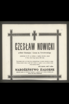 Czesław Nowicki profesor Gimnazjum i Liceum im. Nowodworskiego [...], zasnął w Panu dnia 31-go marca 1953 roku [...]