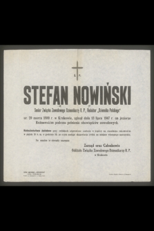 Ś. P. Stefan Nowiński senior Związku Zawodowego Dziennikarzy R. P, redaktor „Dziennika Polskiego” [...], zginął na Jeziorze Rożnowskim w niedzielę dnia 13 lipca 1947 r. [...]