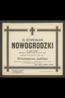 Dr Stanisław Nowogrodzki b. radny miejski [...], zmarł 1 lipca 1942 r. [...]