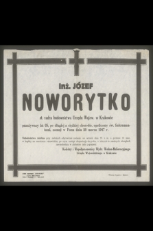 Inż. Józef Noworytko st. radca budownictwa Urzędu Wojewódzkiego w Krakowie [...], zasnął w Panu dnia 20 marca 1947 r. [...]