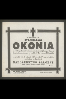 Za spokój duszy ś. p. Stanisława Okonia [...], zamordowanego we wrześniu 1942 r. w obozie oświęcimskim odprawione zostanie w czwartek 20 listopada 1947 r. [...] nabożeństwo żałobne [...]