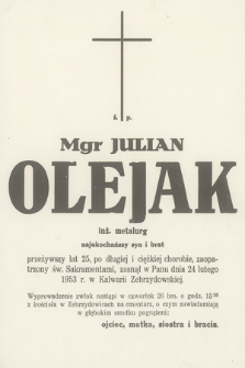 Mgr Julian Olejak inż. metalurg [...], zasnął w Panu dnia 24 lutego 1953 r. w Kalwarii Zebrzydowskiej [...]