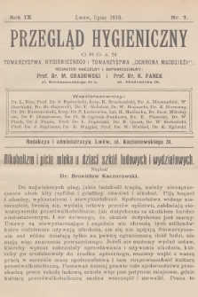 Przegląd Hygieniczny : organ Towarzystwa Hygienicznego i Towarzystwa „Ochrona Młodzieży”. R.9, 1910, nr 7