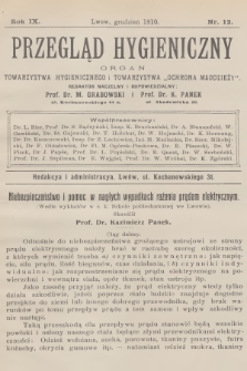 Przegląd Hygieniczny : organ Towarzystwa Hygienicznego i Towarzystwa „Ochrona Młodzieży”. R.9, 1910, nr 12