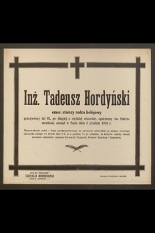 Inż. Tadeusz Hordyński, emer. starszy radca kolejowy, przeżywszy lat 62 [...] zasnął w Panu dnia 5 grudnia 1924 r. [...]