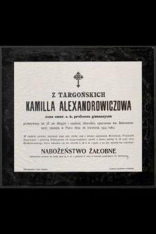 Z Targońskich Kamilla Alexandrowiczowa [...] zasnęła w Panu dnia 26 kwietnia 1914 roku - Kraków, 1914 [...]