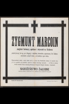 Zygmunt Marcoin magister farmacyi, [...] przeżywszy lat 45 [...] zmarł dnia 3 września 1912 roku [...]
