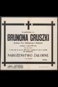 Za spokój duszy ś.p. Brunona Gruszki dyrektora Tow. Zaliczkowego w Radymnie zmarłego w marcu 1941 roku odprawione zostanie [...] nabożeństwo żałobne [...]