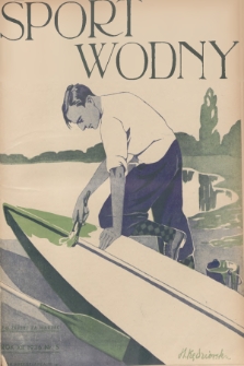Sport Wodny : dwutygodnik poświęcony sprawom wioślarstwa, żeglarstwa, pływactwa, turystyki wodnej, jachtingu motorowego. R.12, 1936, nr 5
