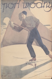Sport Wodny : dwutygodnik poświęcony sprawom wioślarstwa, żeglarstwa, pływactwa, turystyki wodnej, jachtingu motorowego. R.14, 1938, nr 2