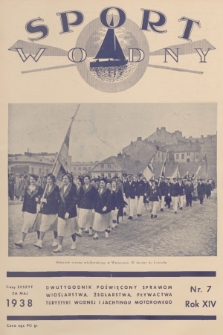 Sport Wodny : dwutygodnik poświęcony sprawom wioślarstwa, żeglarstwa, pływactwa, turystyki wodnej, jachtingu motorowego. R.14, 1938, nr 7