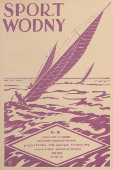 Sport Wodny : dwutygodnik poświęcony sprawom wioślarstwa, żeglarstwa, pływactwa, turystyki wodnej, jachtingu motorowego. R.14, 1938, nr 10