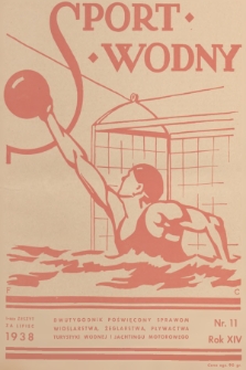 Sport Wodny : dwutygodnik poświęcony sprawom wioślarstwa, żeglarstwa, pływactwa, turystyki wodnej, jachtingu motorowego. R.14, 1938, nr 11