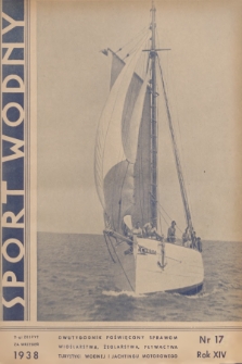 Sport Wodny : dwutygodnik poświęcony sprawom wioślarstwa, żeglarstwa, pływactwa, turystyki wodnej, jachtingu motorowego. R.14, 1938, nr 17