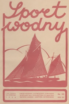Sport Wodny : dwutygodnik poświęcony sprawom wioślarstwa, żeglarstwa, pływactwa, turystyki wodnej, jachtingu motorowego. R.14, 1938, nr 20