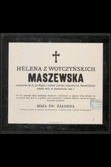 Helena z Woyczyńskich Maszewska przeżywszy lat 62, [...] zmarła dnia 26 października 1902 r. [...]