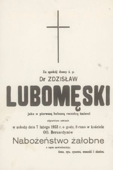 Za spokój duszy ś. p. Dr Zdzisław Lubomęski jako w pierwszą bolesną rocznicę śmierci odprawione zostanie w sobotę dnia 7 lutego 1953 r. [...] nabożeństwo żałobne [...]