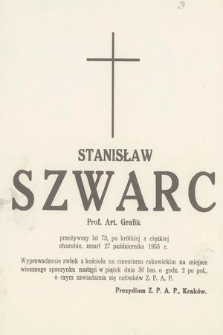 Stanisław Szwarc Prof. Art. Grafik przeżywszy lat 73 [...] zmarł 27 października 1953 r. [...]