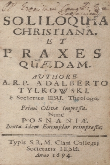 Soliloquia Christiana, Et Praxes Quædam