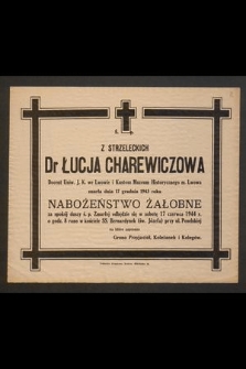 Dr Łucja Charewiczowa z Strzeleckich [...] zmarła dnia 17 grudnia 1943 roku. Nabożeństwo żałobne [...] odbędzie się w sobotę 17 czerwca 1944 roku