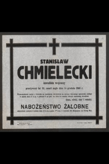 Stanisław Chmielecki inwalida wojenny przeżywszy lat 53, zmarł nagle dnia 14 grudnia 1948 r.