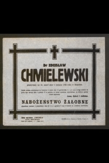 Dr Zdzisław Chmielewski przeżywszy lat 59, zmarł dnia 4 sierpnia 1945 roku w Bolęcinie