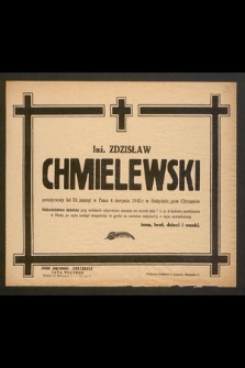 Inż. Zdzisław Chmielewski przeżywszy lat 59, zasnął w Panu 4 sierpnia 1945 r. w Bolęcinie, pow. Chrzanów