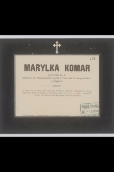 Marylka Komar [...] zasnęła w Panu dnia 2 Listopada 1901 r. w Krakowie