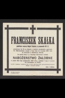 Franciszek Skałka podoficer rezerwy Wojsk Polskich, b. pracownik M.K.E. przeżywszy lat 49 [...] nabożeństwo żałobne w piątek dnia 6-go października 1950 roku o godzinie 7 rano [...]