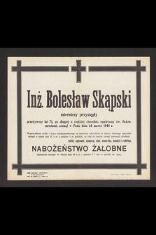 Inż. Bolesław Skąpski mierniczy przysięgły przeżywszy lat 72 [...] zasnął w Panu dnia 24 marca 1948 r. [...]