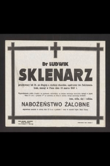 Dr Ludwik Skenarz przeżywszy lat 51 [...] zasnął w Panu dnia 19 marca 1947 r. [...]
