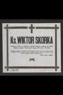 Ks. Wiktor Skorka urodzony w 1878 r. [...] zasnął w Panu dnia 20 lutego 1950 roku w Poznaniu [...]