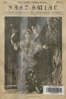Nasz Świat : tygodnik ilustrowany dla dorastającej młodzieży. R.2, [T.3], 1912, № 1