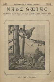 Nasz Świat : tygodnik ilustrowany dla dorastającej młodzieży. R.2, [T.3], 1912, № 26