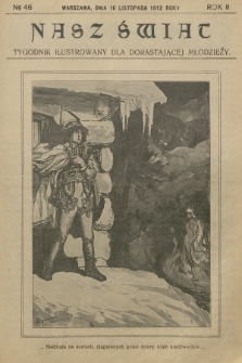 Nasz Świat : tygodnik ilustrowany dla dorastającej młodzieży. R.2, [T.4], 1912, № 46