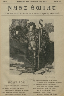 Nasz Świat : tygodnik ilustrowany dla dorastającej młodzieży. R.3, [T.5], 1913, № 1
